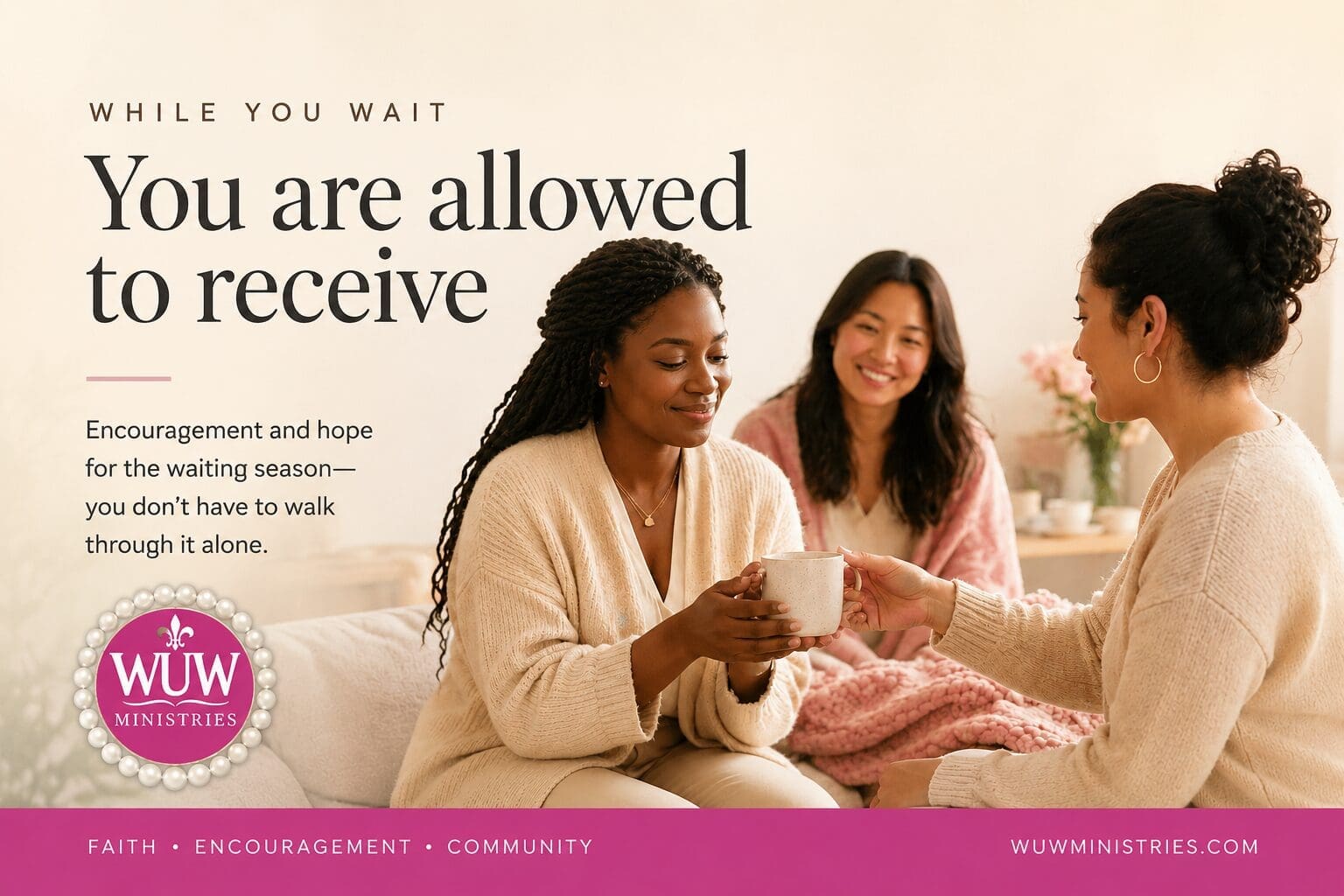 Three women sitting together in a warm, peaceful space as one gently hands a cup of tea to another, representing support, care, and receiving help during a difficult season