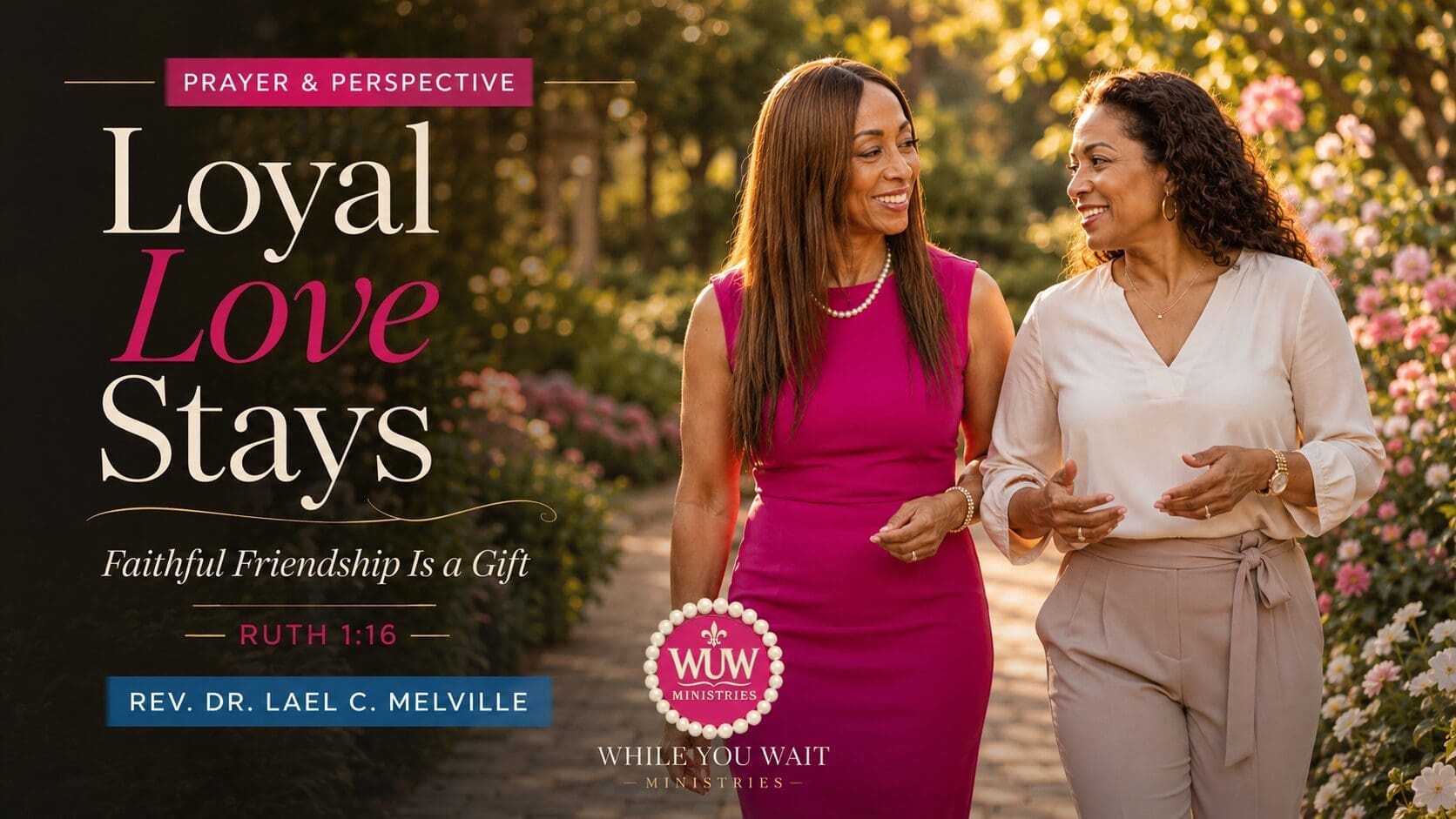Rev. Dr. Lael C. Melville walking beside another woman in a garden, illustrating faithful friendship, loyalty, and the gift of people who stay through life's difficult seasons.