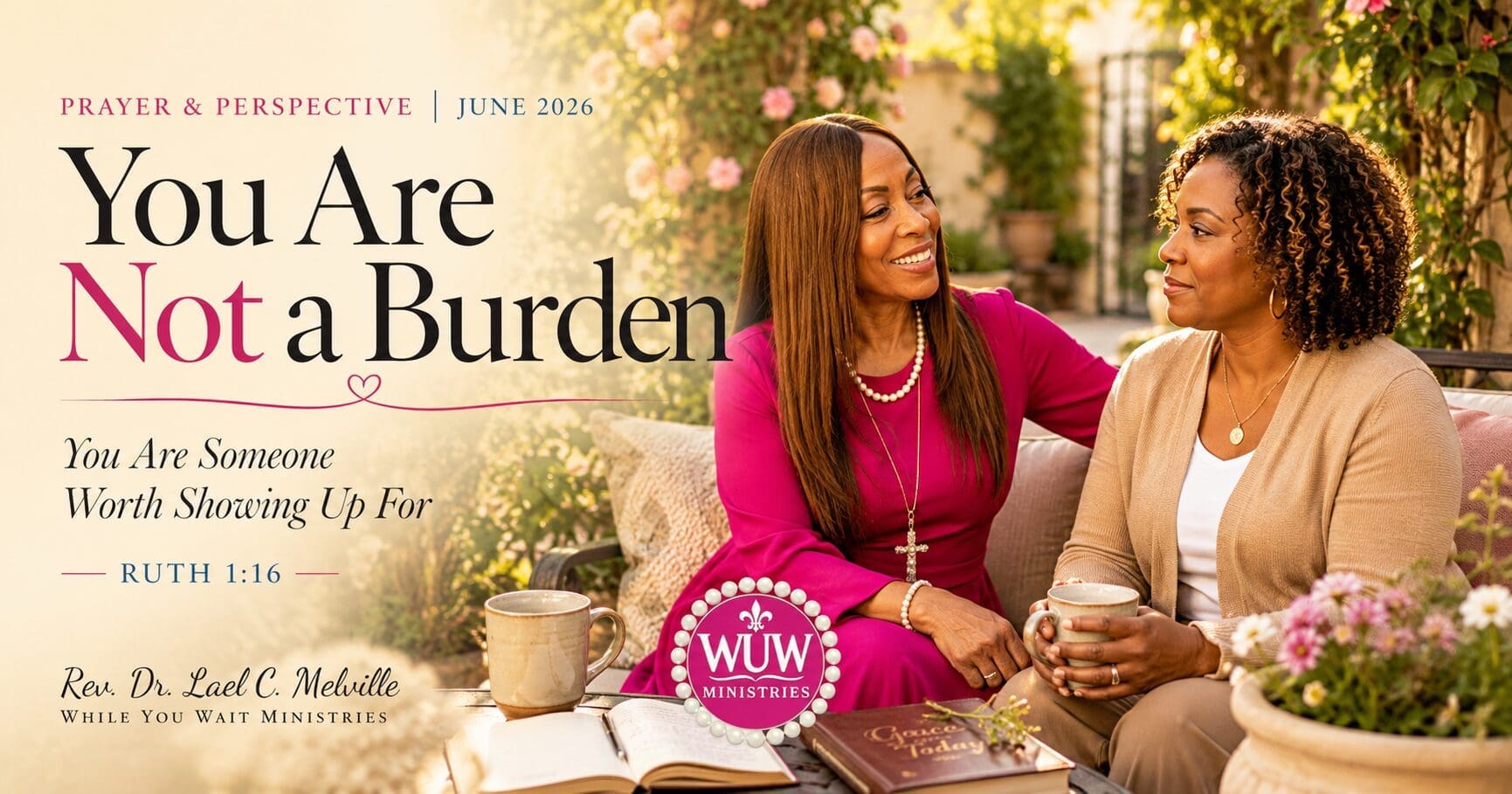 Rev. Dr. Lael C. Melville sitting with another woman in a peaceful garden setting, illustrating faithful friendship, support, and the reminder that no one is a burden when they need care.