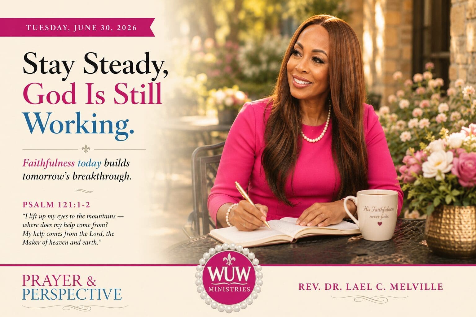 Rev. Dr. Lael C. Melville sits outdoors in a peaceful garden writing in a journal beside a cup of coffee, reminding readers to remain faithful because God is still working. Prayer & Perspective devotional inspired by Psalm 121:1–2.