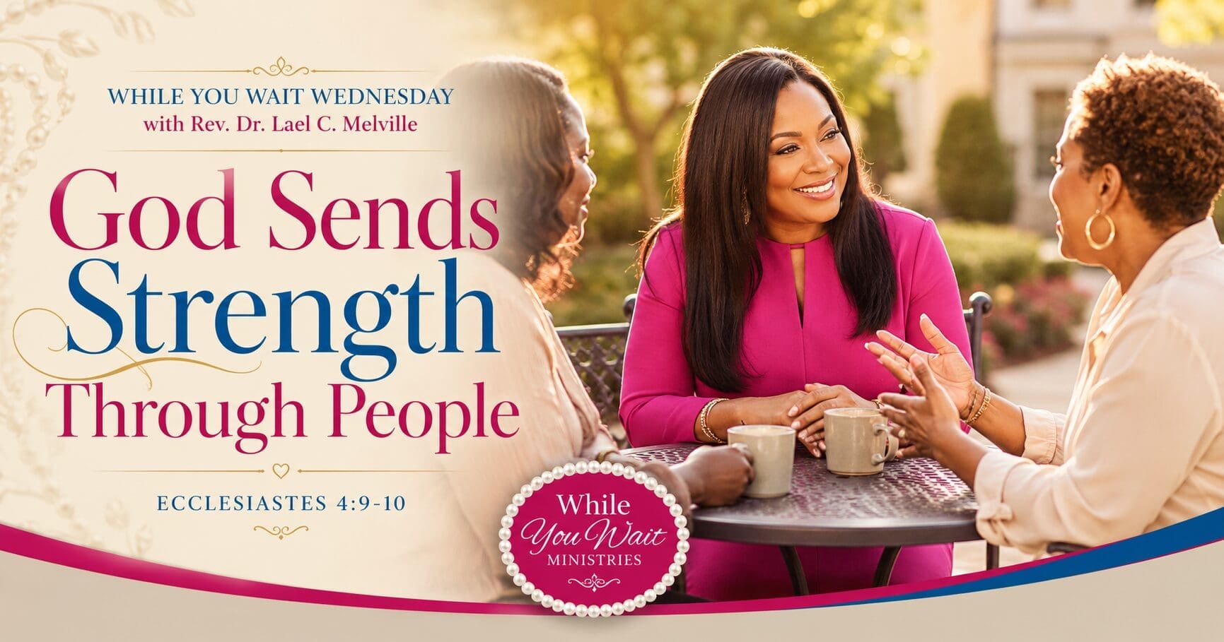 Rev. Dr. Lael C. Melville sharing a moment of encouragement and connection with women, illustrating how God often sends strength through community and supportive relationships.
