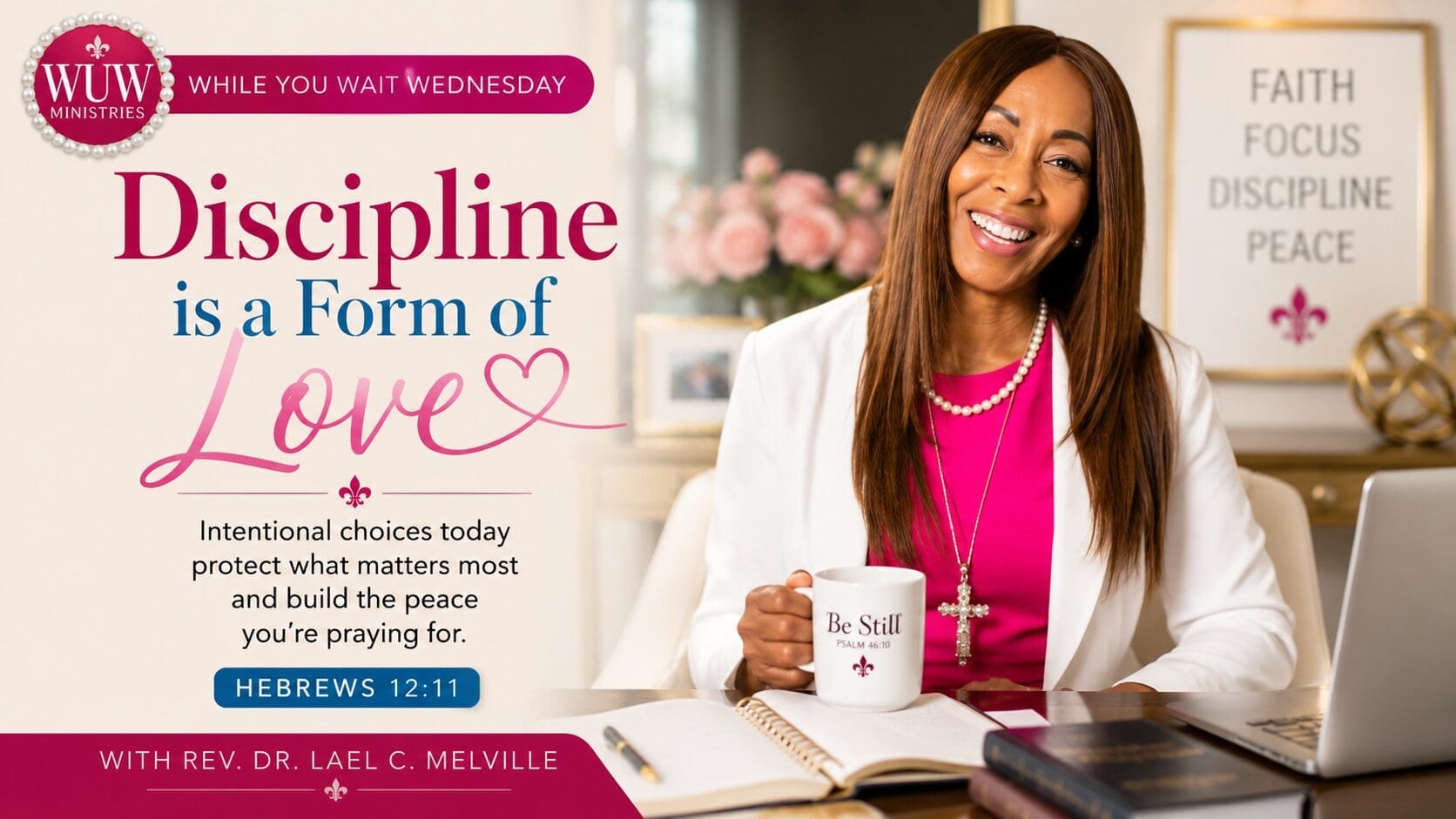 Rev. Dr. Lael C. Melville smiles warmly while seated with an open Bible, journal, and coffee mug. The featured image highlights the While You Wait Wednesday message, "Discipline Is a Form of Love," emphasizing intentional habits that protect faith, peace, and healthy relationships.