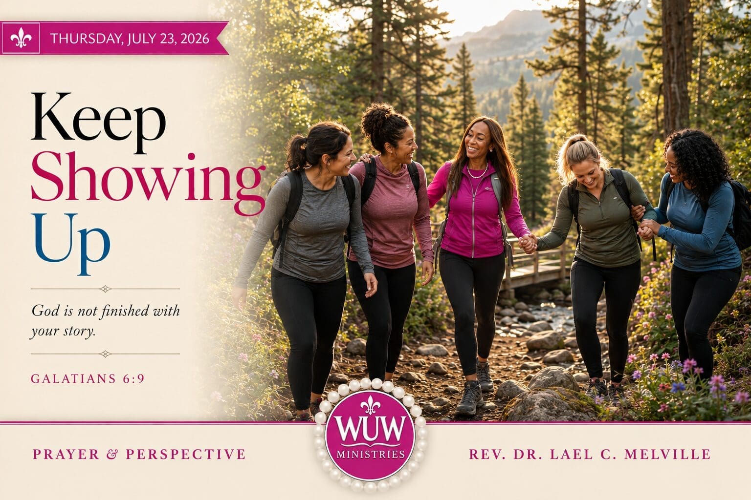 Rev. Dr. Lael C. Melville hikes alongside four women on a scenic forest trail at golden hour, encouraging one another as they journey together toward a mountain overlook. The image features the Prayer & Perspective devotional titled "Keep Showing Up" with Galatians 6:9.