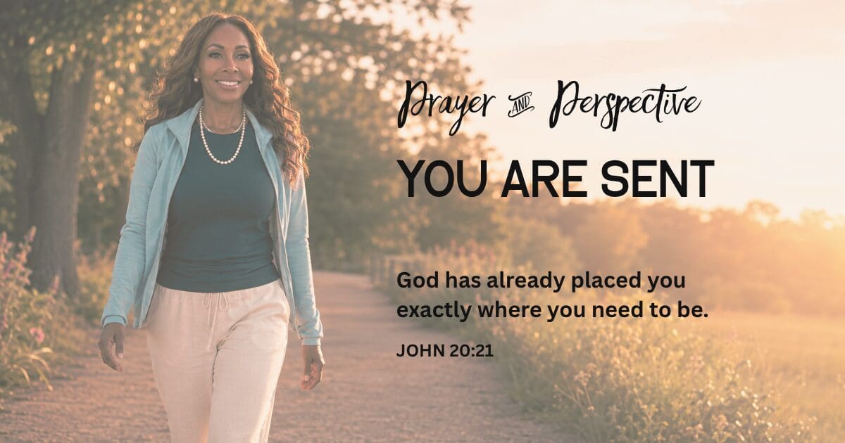 Dr. Lael Melville walking on a sunlit path with the text "Prayer and Perspective: You Are Sent — God has already placed you exactly where you need to be, John 20:21"